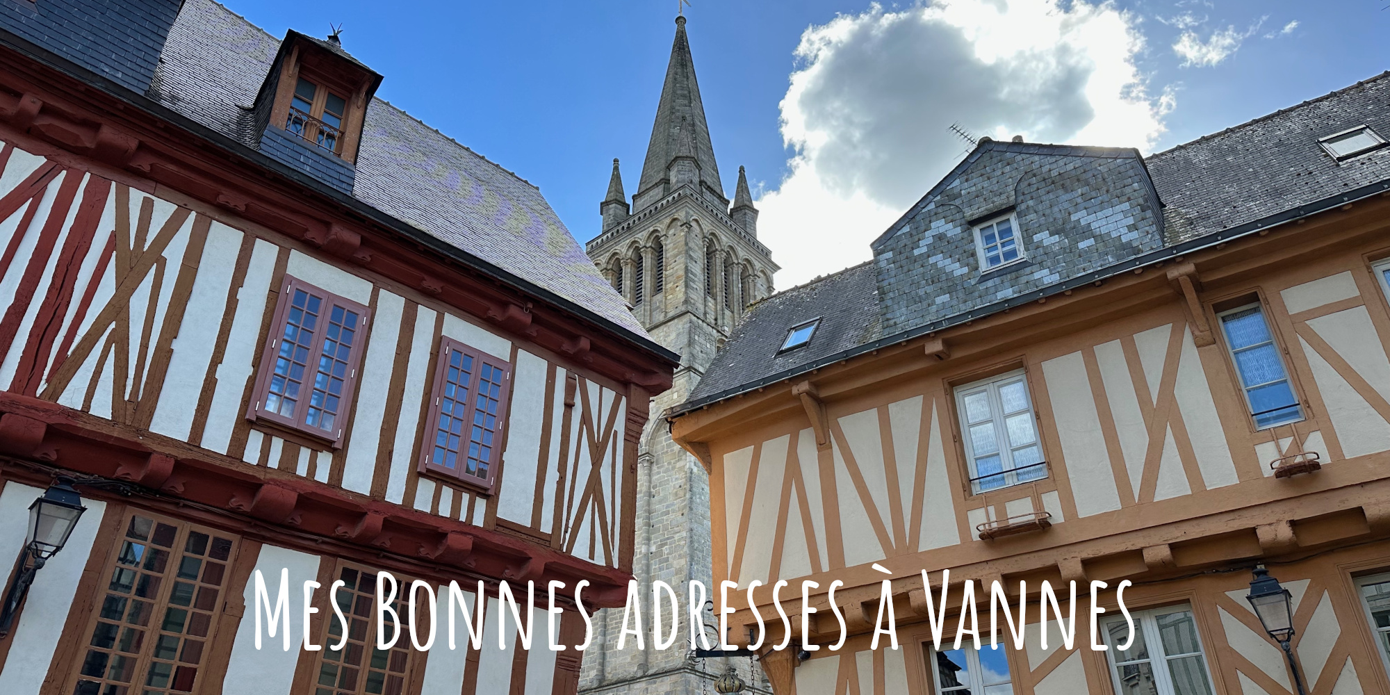 Mes bonnes adresses à Vannes